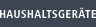 Haushaltsger&auml;te