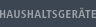 Haushaltsger&auml;te